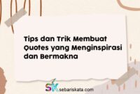 Tips dan Trik Membuat Quotes yang Menginspirasi dan Bermakna