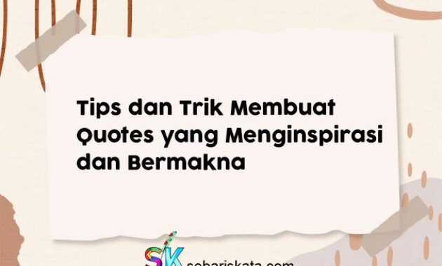 Tips dan Trik Membuat Quotes yang Menginspirasi dan Bermakna