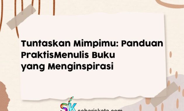 Tuntaskan Mimpimu Panduan Praktis Menulis Buku yang Menginspirasi