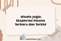 Wisata Jogja: Eksplorasi Pesona Terbaru dan Terkini