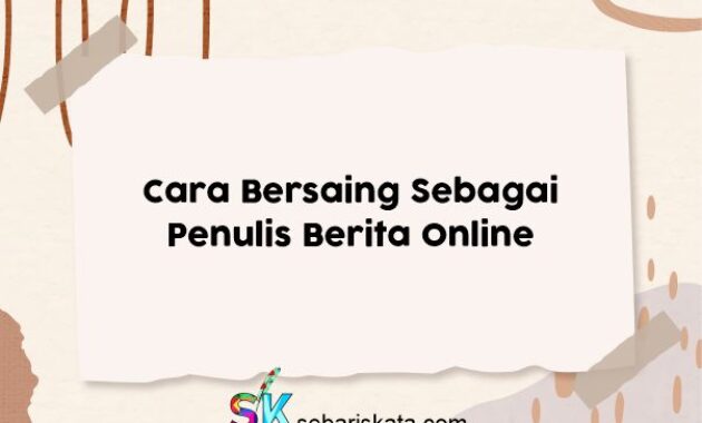 Cara Bersaing Sebagai Penulis Berita Online